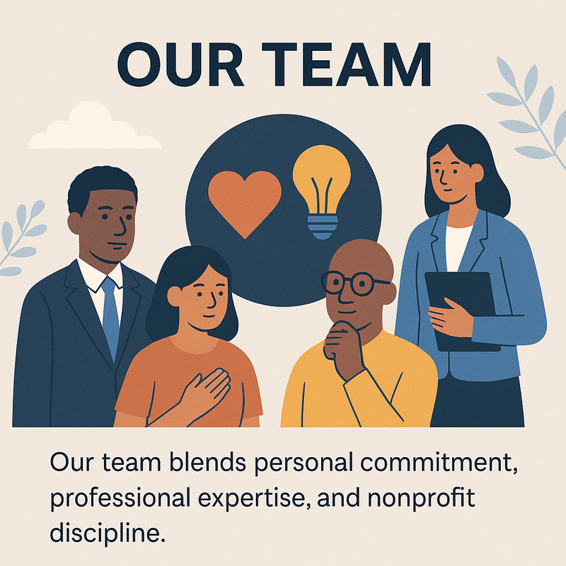 Our team blends personal commitment, professional expertise, and nonprofit discipline.